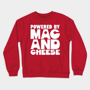 Powered By Mac And Cheese Crewneck Sweatshirt